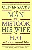 The Man Who Mistook His Wife for a Hat and Other Clinical Tales by Sacks, Oliver (January 1, 2006) Hardcover
