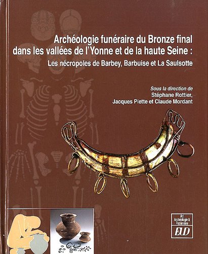 Archéologie funéraire du bronze final dans les vallées de l'Yonne et de la haute Seine