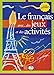 Le Francais Avec... Jeux ET Activites: Volume 3 (French Edition) by