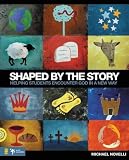Shaped by the Story: Helping Students Encounter God in a New Way by Michael Novelli