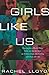 Girls Like Us: Fighting for a World Where Girls Are Not for Sale, an Activist Finds Her Calling and Heals Herself - Book by Rachel Lloyd