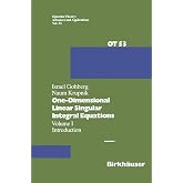 One-Dimensional Linear Singular Integral Equations: I. Introduction (Operator Theory: Advances and Applications, 53)