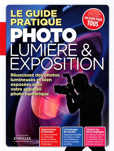 Le  guide pratique photo lumière & exposition