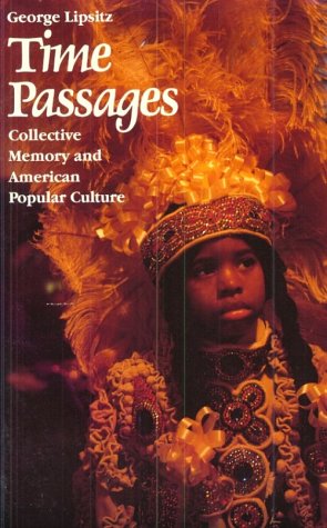 Time Passages: Collective Memory and American Popular Culture (American Culture, 4)