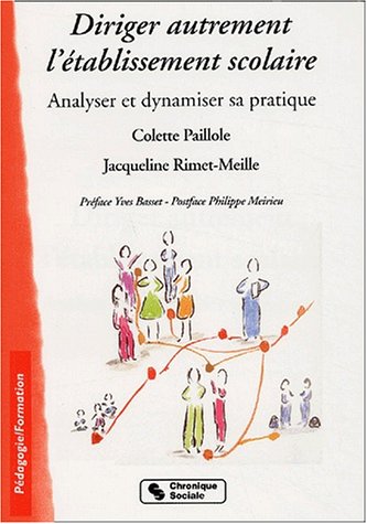 Diriger autrement l'établissement scolaire. Analyser et dynamiser sa pratique by Colette Paillole, Jacqueline Rimet-Meille