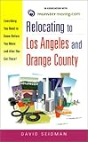Relocating to Los Angeles and Orange County: Everything You Need to Know Before You Move and After You Get There! by 