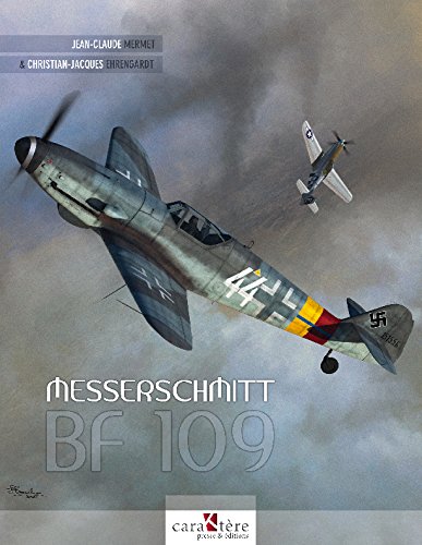 Messerschmitt Bf 109 : the complete monography by Jean-Claude Mermet, Christian-Jacques Ehrengardt (Paperback)