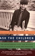 Ask the Children: The Breakthrough Study That Reveals How to Succeed at Work and Parenting