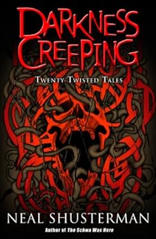 Darkness Creeping: Twenty Twisted Tales by [Shusterman, Neal]