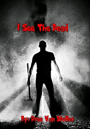 I See The Dead (31 Horrifying Tales From The Dead Book 5)