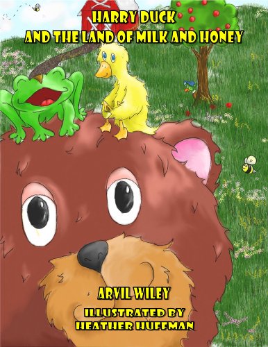 Harry Duck and the Land of Milk and Honey by Arvil Wiley