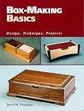 Box-Making Basics: Design, Technique, Projects by David M. Freedman