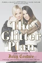 By Pamela Skaist-Levy The Glitter Plan: How We Started Juicy Couture for $200 and Turned It into a Global Brand
