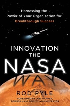 Amazon Com Innovation The Nasa Way Harnessing The Power