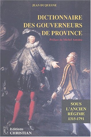 Dictionnaire des gouverneurs de province sous l'Ancien régime
