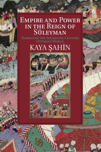 Empire and Power in the Reign of Süleyman (Cambridge Studies in Islamic Civilization)