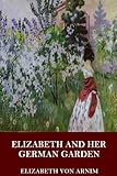Elizabeth and Her German Garden