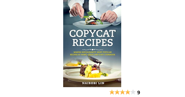 Copycat Recipes Making Restaurants Most Popular Recipes At Home Quick And Easy Cookbook Kindle Edition By Lin Nairobi Cookbooks Food Wine Kindle Ebooks Amazon Com