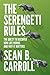 The Serengeti Rules: The Quest to Discover How Life Works and Why It Matters