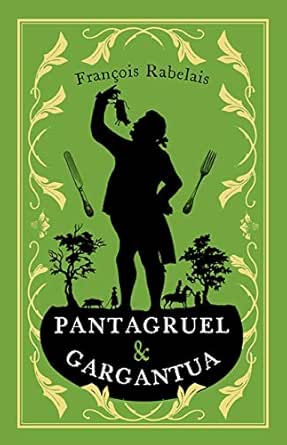 Pantagruel And Gargantua Alma Classics Evergreens Kindle Edition By Rabelais Francois Brown Andrew Literature Fiction Kindle Ebooks Amazon Com