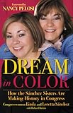 Dream in Color: How the Sánchez Sisters Are Making History in Congress by Linda Sánchez, Loretta Sánchez