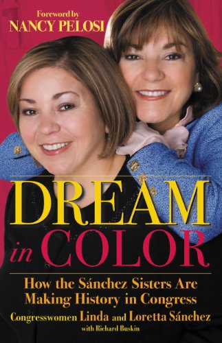 Dream in Color: How the Sánchez Sisters Are Making History in Congress by Linda Sánchez