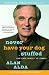 Never Have Your Dog Stuffed: And Other Things I've Learned by 