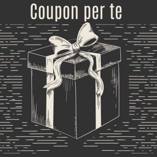 Coupon per te: Libretto di buoni da compilare da soli - con 20 modelli di voucher predefiniti - il regalo perfetto (Italian Edition) -  Il CouponPerTe, Paperback