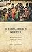 My Brother's Keeper: The Surprising Story of a Modern-Day Martyr by Jeff Riddering