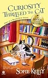 Front cover for the book Curiosity Thrilled The Cat by Sofie Kelly