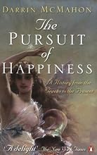 The Pursuit of Happiness: A History from the Greeks to the Present