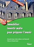 Immobilier : Investir malin pour préparer l'avenir by 