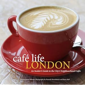 Cafe Life London: A Guide To The Neighbourhood Cafes
