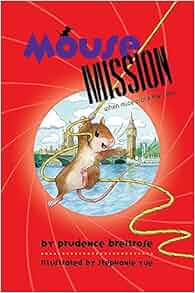 Mouse Mission A Mousenet Book Prudence Breitrose Stephanie Yue 9781484711170 Amazon Com Books