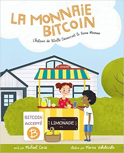 La Monnaie Bitcoin: L'histoire de Bitville Découvrant la Bonne Monnaie, by Michael Caras