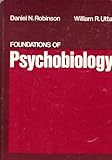 Foundations of Psychobiology, Robinson, Daniel N. and Utall, William R., 0024024600