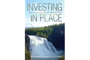 Investing in Place: Economic Renewal in Northern British Columbia