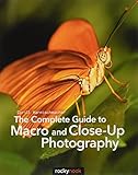 The Complete Guide to Macro and Close-Up Photography