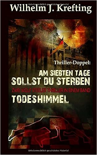 Thriller Doppel Am Siebten Tage Sollst Du Sterben Todeshimmel Zwei Wolf Steeler Thriller In Einem Band German Edition Krefting Wilhelm J 9781514605578 Amazon Com Books