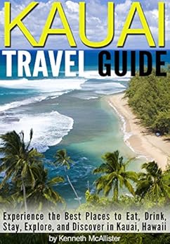 Amazon.com: Kauai Travel Guide: Experience the Best Places to Eat