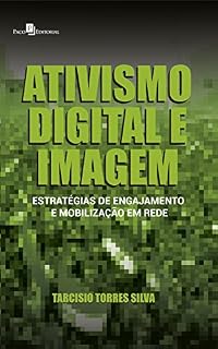 Livro Ativismo digital e imagem: Estratégias de engajamento e mobilização em rede