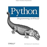 Python Programming On Win32: Help for Windows Programmers