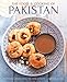 The Food and Cooking of Pakistan: Traditional Dishes From The Home Kitchen
