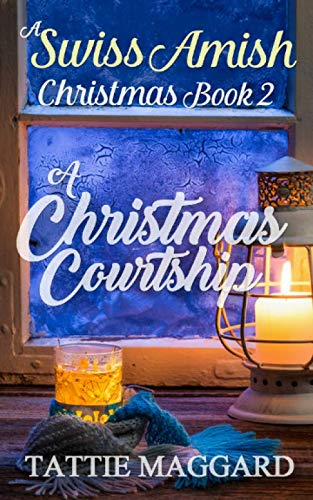 A Christmas Courtship (A Swiss Amish Christmas) by Tattie Maggard
