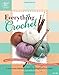 Everything Crochet: A Must-Have Reference Book for the Serious Crocheter! (Annie's Attic: Crochet) by 