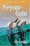 The Porpoise-Given Life