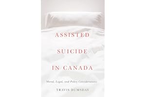 Assisted Suicide in Canada: Moral, Legal, and Policy Considerations