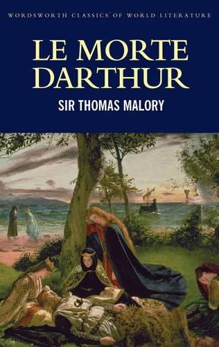 Le morte darthur (wordsworth classics of world literature)