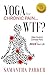 Yoga for Chronic Pain ... Wtf?: Take Control, Combat Pain & Rock Your Life by 