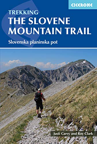 Trekking in Slovenia: The Slovene High Level Route (Cicerone Trekking Guides) by Justi Carey, Roy Clark